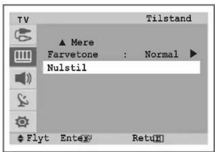 TV Tilstand ▲ Mere Farvetone : Normal ▶ Nulstil Flyt Enter RetuH