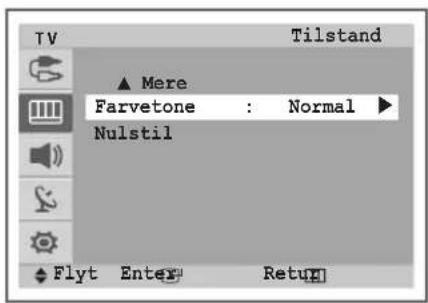 TV Tilstand ▲ Mere Farvetone : Normal ▶ Nulstil Flyt Enter Return