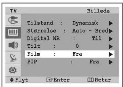 Tilstand : Dynamisk Størrelse : Auto - Bred Digital NR : Til Tilt : 0 Film : Fra PIP : Fra Flyt Enter Retur