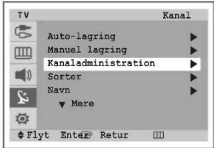 TV Kanal Auto-lagring Manuel lagring Kanaladministration Sorter Navn ▼ Mere Flyt Enter Retur