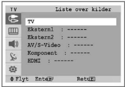TV Ekdtern1 : ---- Ekdtern2 : ---- AV/S-Video : ---- Komponent : ---- HDMI : ---- Flyt Enter RetuH