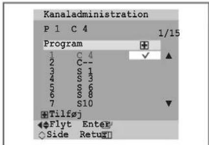 Kanaladministration P 1 C 4 1/15 Program 1 C 4 ✓ ▲ 2 C-- 3 S 1 4 S 3 5 S 6 6 S 8 7 S10 Tilføj Flyt Enter Side Retu