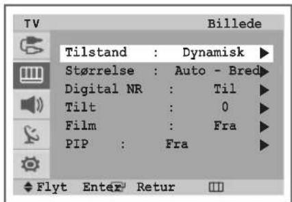 Tilstand : Dynamisk Størrelse : Auto - Bred Digital NR : Til Tilt : 0 Film : Fra PIP : Fra Flyt Enter Retur