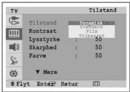 TV Tilstand Tilstand Kontrast Lysstyrke : 50 Skarphed : 50 Farve : 50 ▼ Mere Flyt Enter Retur