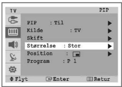 TV PIP : Til Kilde : TV Skift Størrelse : Stor Position : Program : P 1 Flyt Enter Retur