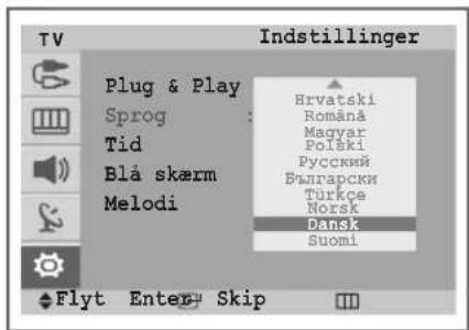 TV Indstillinger Plug & Play Sprog Tid Blå skærm Melodi Hrvatski Romānā Magyar Polāki Русский Български Türkçe Norsk Dansk Suomi Flyt Enter Skip