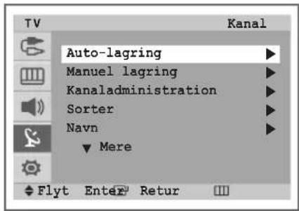 TV Kanal Auto-lagring Manuel lagring Kanaladministration Sorter Navn ▼ Mere Flyt Enter Retur