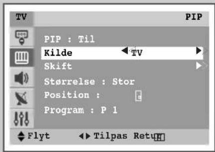 PIP PIP : Til Kilde TV Skift Størrelse : Stor Position : Program : P 1 Flyt Tilpas Return