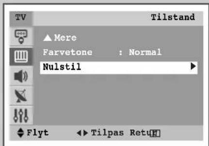 TV Tilstand ▲ Mere Farvetone : Normal Nulstil Flyt ▶ Tilpas RetuH