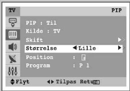 PIP PIP : Til Kilde : TV Skift Størrelse ← Lille Position : Program : P 1 Flyt ← Tilpas Return