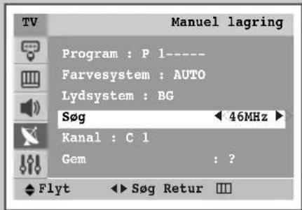 Manuel lagring Program : P 1---- Farvesystem : AUTO Lydsystem : BG Søg ← 46MHz ► Kanal : C 1 Gem : ? Flyt ► Søg Retur