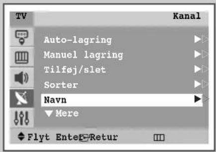 TV Auto-lagring Manuel lagring Tilføj/slet Sorter Navn ▼ Mere Flyt Enter Retur