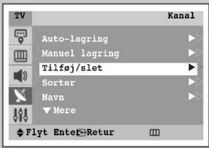 TV Kanal Auto-lagring Manuel lagring Tilføj/slet Sorter Navn ▼ Mere Flyt Enter+Retur