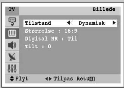 Billede Tilstand ← Dynamisk ► Størrelse : 16:9 Digital NR : Til Tilt : 0 Flyt ← Tilpas Retu