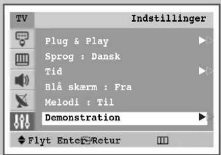 TV Indstillinger Plug & Play Sprog : Dansk Tid Blå skærm : Fra Melodi : Til Demonstration Flyt Enter-Retur