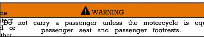 ne WARNING not carry a passenger unless the motorcycle is equ d or passenger seat and passenger footrests. that