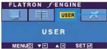 FLATRON / ENGINE USER USER MENU ▼ ▲ SET