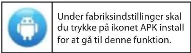 Under fabriksindstillinger skal du trykke på ikonet APK install for at gå til denne funktion.