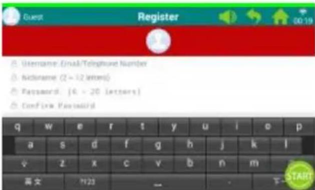 Guest Register Username: Email/Telephone Number Nickname (2 - 12 letters) Password: [6 - 20 letters] Confirm Password q w e r t y u i o p a s d f g h j k l v z x c v b n m 英文 M23 - - 下START