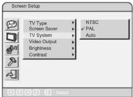 Screen Setup TV Type Screen Saver TV System Video Output Brightness Contrast NTSC ✓ PAL Auto · Select