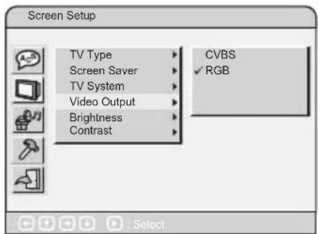 Screen Setup TV Type Screen Saver TV System Video Output Brightness Contrast CVBS ✓ RGB Select