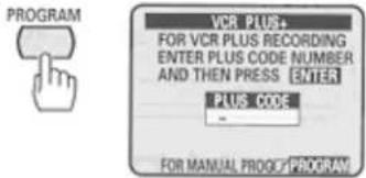 PROGRAM VCR PLUS+ FOR VCR PLUS RECORDING ENTER PLUS CODE NUMBER AND THEN PRESS ENTER PLUS CODE - FOR MANUAL PROOF/PROGRAM