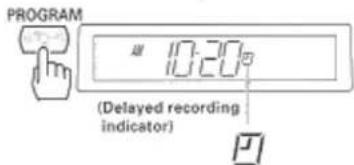 PROGRAM 10:20 (Delayed recording indicator)