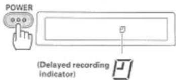 POWER (Delayed recording indicator)