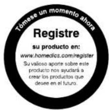Tómese un momento ahora Registre su producto en: www.homedics.com/register Su valioso aporte sobre este producto nos ajustará a crear los productos que desee en el futuro