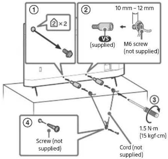 ① ② 10 mm - 12 mm VS (supplied) M6 screw (not supplied) ③ 1.5 N·m {15 kgf·cm} Cord (not supplied) ④ Screw (not supplied)