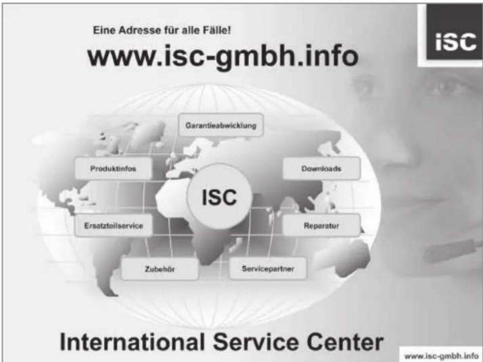 Eine Adresse für alle Fälle! www.isc-gmbh.info Gargantieabwicklung Produktinfos ISC Downloads Ersatzteilservice Reperatur Zubehör Servicepartner International Service Center www.isc-gmbh.info