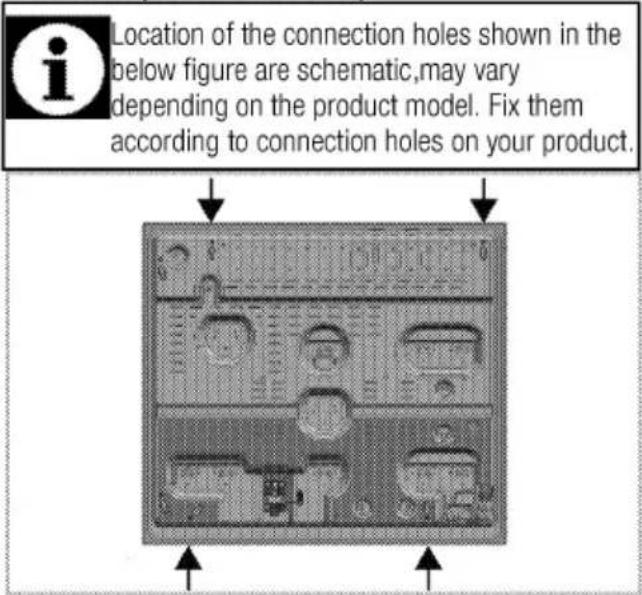 Location of the connection holes shown in the below figure are schematic, may vary depending on the product model. Fix them according to connection holes on your product.