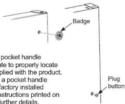 pocket handle te to properly locate plied with the product. a pocket handle factory installed instructions printed on further details. Badge Plug button