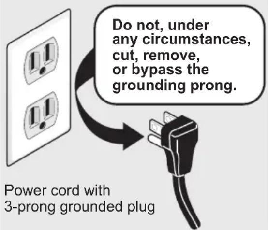 Do not, under any circumstances, cut, remove, or bypass the grounding prong. Power cord with 3-prong grounded plug