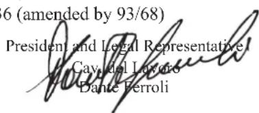6 (amended by 93/68) President and Legal Representative Caval del Lavoro Dante Ferroli