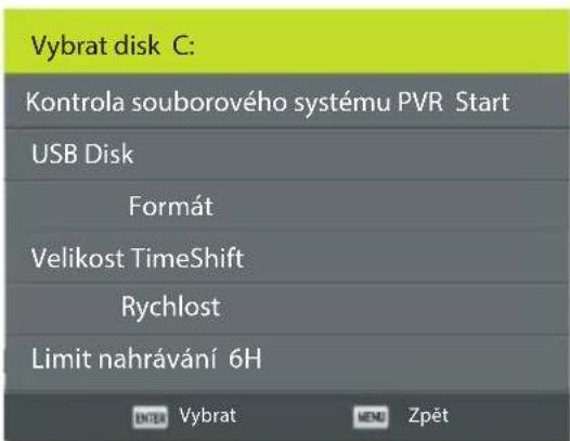 Vybrat disk C: Kontrola souborového systému PVR Start USB Disk Formát Velikost TimeShift Rychlost Limit nahrávání 6H ENTER Vybrat MENU Zpět