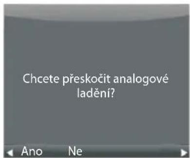 Chcete přeskočit analogové ladění? Ano Ne