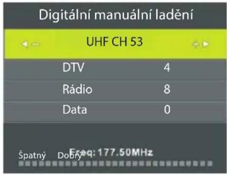 Digitální manuální ladění UHF CH 53 DTV 4 Rádio 8 Data 0 Špatný Dobřý:Ereq: 177.50MHz