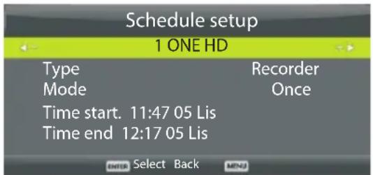 Schedule setup 1 ONE HD Type Recorder Mode Once Time start. 11:47 05 Lis Time end 12:17 05 Lis ENTER Select Back MENU