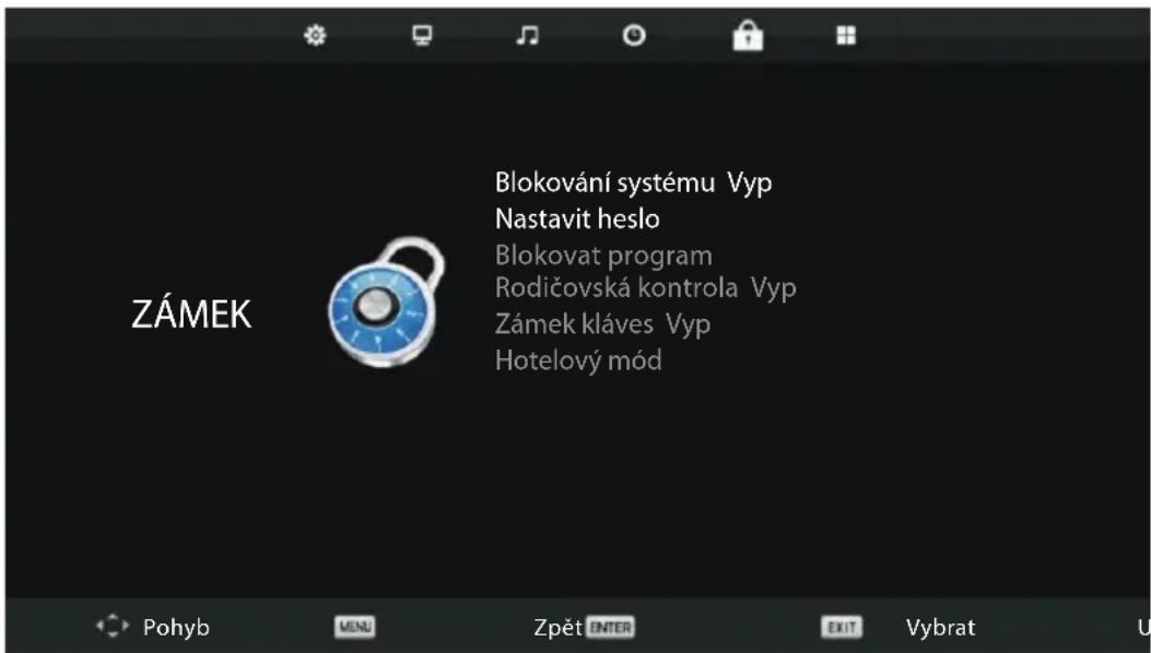 ZÁMEK Blokování systému Vyp Nastavit heslo Blokovat program Rodičovská kontrola Vyp Zámek kláves Vyp Hotelový mód Pohyb MENU Zpět ENTER EXIT Vybrat