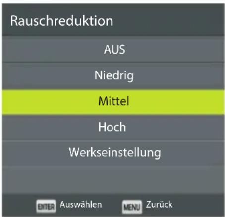 Rauschreduktion AUS Niedrig Mittel Hoch Werkseinstellung ENTER Auswählen MENU Zurück