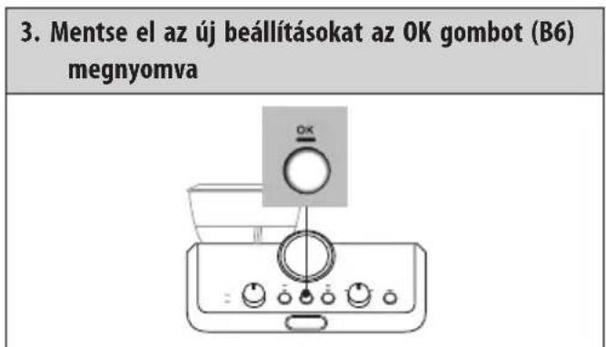 3. Mentse el az új beállításokat az OK gombot (B6) megnyomva