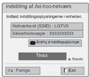 Indstilling af Ad-hoc-netværk Indtast indstillingsoplysningerne i enheden. Netværks-id (SSID) : LGTV0 Sikkerhedsnøgle : 3333333333 Ændring af indstillingsoplysninger. Tilslut © Naste Forige Exit