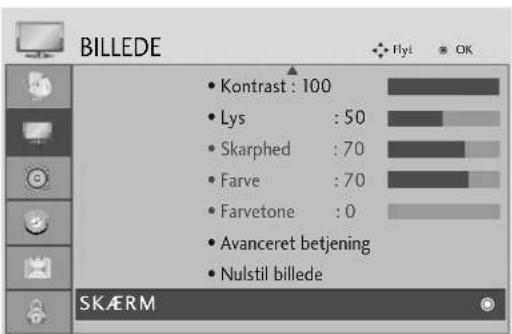 BILLEDE • Kontrast : 100 • Lys : 50 • Skarphed : 70 • Farve : 70 • Farvetone : 0 • Avanceret betjening • Nulstil billede SKÆRM
