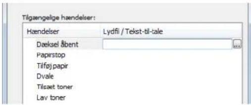 Tilgængelige hændelser: Hændelser Dæksel åbent Papirstop Tilføj papir Dvale Tilsæt toner Lav toner Lydfi / Tekst-til-tale