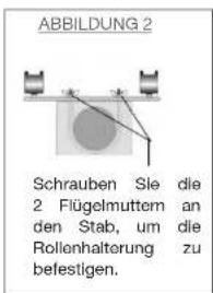 ABBILDUNG 2 Schrauben Sie die 2 Flügelmuttern an den Stab, um die Rollenhalterung zu befestigen.