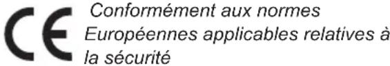 CE Conformément aux normes Européennes applicables relatives à la sécurité