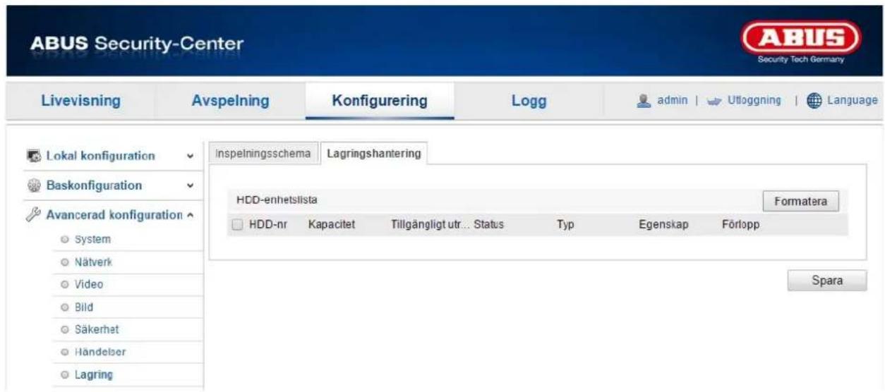 ABUS Security-Center Livevisning Avspelning Konfigurering Logg adults | Ufloggning | Language Lokal konfiguration Inspelningsschema Lagringshantering Baskonfiguration Avancerad konfiguration Formatera System HDD-nr Kapacitet Tillgängligt utr... Status Typ Egenskap Förlopp Nätverk Video Bild Säkerhet Händelber Lagring Spara