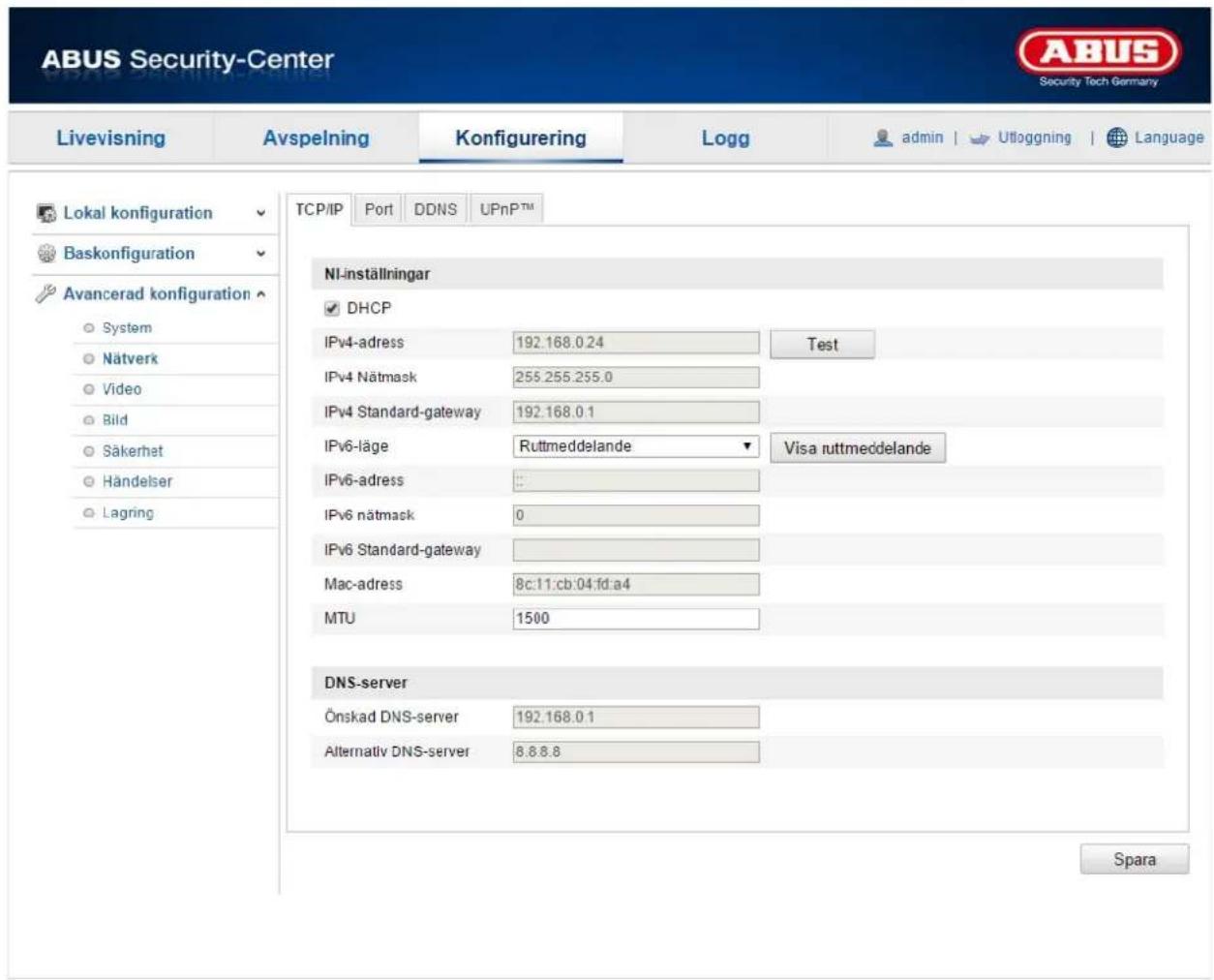 ABUS Security-Center Livevisning Avspelning Konfigurering Logg admin | Ufloggning | Language Lokal konfiguration Baskonfiguration Avancerad konfiguration System Nätverk Video Bild Säkerhet Händelser Lagring TCP/IP Port DDNS UPnPTM NI-inställningar DHCP IPv4-adress 192.168.0.24 Test IPv4 Nätmask 255.255.255.0 IPv4 Standard-gateway 192.168.0.1 IPv6-läge Ruttmeddelande Visa ruttmeddelande IPv6-adress IPv6 nätmask 0 IPv6 Standard-gateway Mac-adress 8c:11:cb:04:fd:a4 MTU 1500 DNS-server Önskad DNS-server 192.168.0.1 Alternativ DNS-server 8.8.8.8 Spara