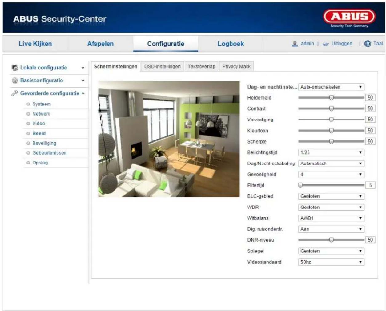 ABUS Security-Center Live Kijken Afspelen Configuratie Logboek admin | Uitloggen | Taal Lokale configuratie Basisconfiguratie Gevorderde configuratie Systeem Netwerk Video Beeld Beveiliging Gebeurtenissen Opslag Scherminstellingen OSD-instellingen Tekstoverlap Privacy Mask Dag- en nachtinste... Auto-omschakelen Helderheid 50 Contrast 50 Verzadiging 50 Kleurtoon 50 Scherpte 50 Belichtingstijd 1/25 Dag/Nacht-schakeling Automatisch Gevoeligheid 4 Filtertijd 5 BLC-gebied Gesloten WDR Gesloten Witbalans AWB1 Dig. ruisonderdr. Aan DNR-niveau 50 Spiegel Gesloten Videostandaard 50hz
